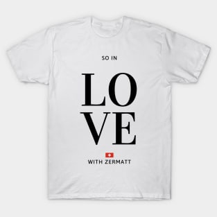 So in love with Zermatt T-Shirt